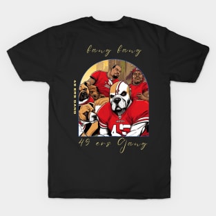 Bang Bang 49 ers Gang , 49 ers victor design T-Shirt